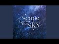 Escape from the Sky