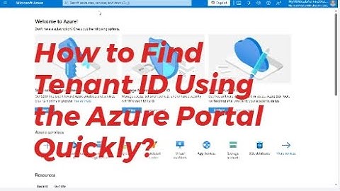 How to Find Tenant ID Quickly Using the Azure Portal Step by Step?