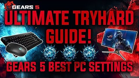 Ultimate Tryhard Guide - Gears 5 Best PC Settings