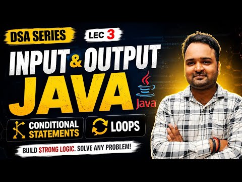 DSA Series | Lec - 3 | Input & Output | Conditional statements | Loops