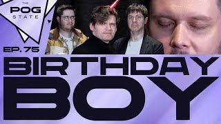 EP.75 BIRTHDAY BOY | THE POG STATE