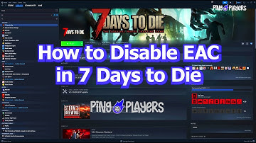How to Disable EAC in 7 Days to Die