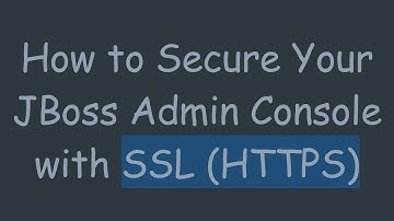 How to Secure Your JBoss Admin Console with SSL (HTTPS)