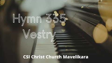 Hymn 335 | കീർത്തനം 335 | എൻ ദൈവമേ നിൻ മേശമേൽ | Vestry | CSI Christ Church Choir Mavelikara