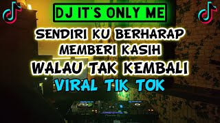 DJ IT'S ONLY ME Kaleb J - SENDIRI KU BERHARAP MEMBERI KASIH WALAU TAK KEMBALI REMIX TERBARU VIRAL !!