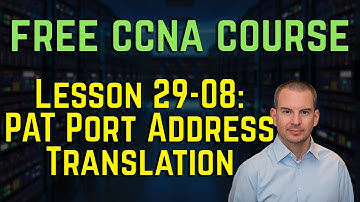 Free CCNA 200-301 Course 29-08: PAT Port Address Translation