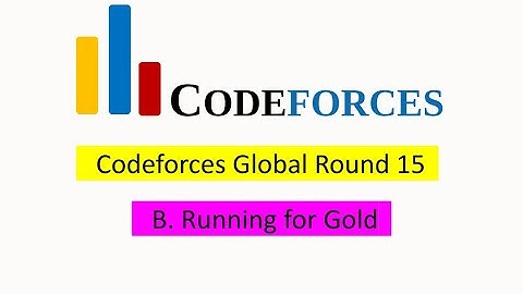 B. Running for Gold Solution (Bangla) | Codeforces Global Round 15