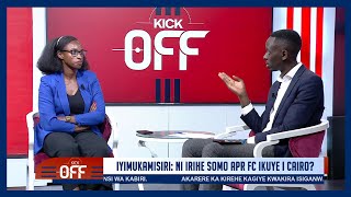 #KICK_OFF: Ni irihe somo APR FC yakuye i Cairo? | Rayon tuyitegeho iki imbere ya AL Hilal? screenshot 4