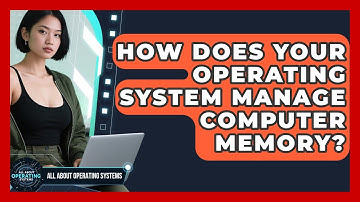 How Does Your Operating System Manage Computer Memory? - All About Operating Systems