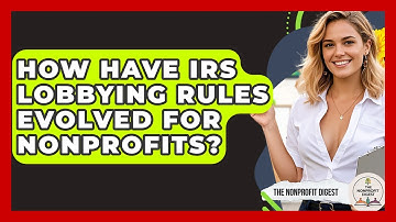How Have IRS Lobbying Rules Evolved For Nonprofits? - The Nonprofit Digest