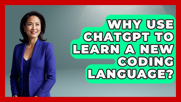 Why Use ChatGPT To Learn A New Coding Language? - Learning To Code With AI