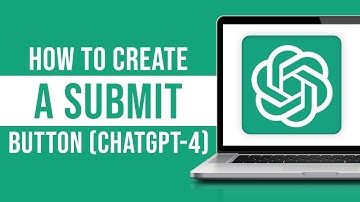 How to Create a Submit Button on ChatGPT-4