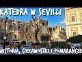 Co zobaczyć w Sewilli: Katedra ⛪ / Meczet 🕌 pełen pomarańczy🍊 i piękne widoki (Hiszpania: Sewilla)