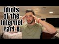 Idiots of the internet pt 8