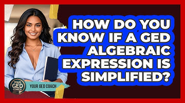 How Do You Know If A GED Algebraic Expression Is Simplified? - Your GED Coach