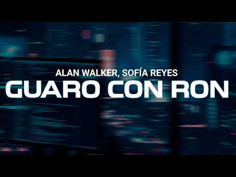 GUARO CON RON - ALAN WALKER, SOFÍA REYES (Lyrics)