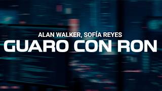 GUARO CON RON - ALAN WALKER, SOFÍA REYES (Lyrics)
