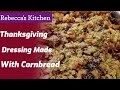 Thanksgiving Dressing Recipe Cornbread/Rebecca&#39;s Kitchen Recipe