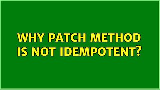 Why PATCH method is not idempotent? (3 Solutions!!)