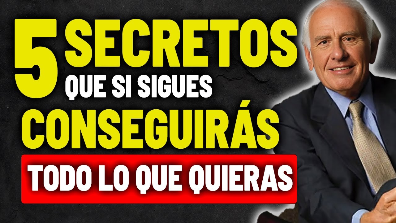 5 SECRETOS PARA CONSEGUIR LO QUE QUIERES EN LA VIDA| JIM ROHN - YouTube