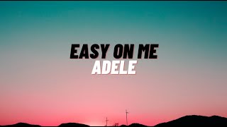 Easy On Me - Adele (Lyrics)