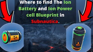 Where to find Ion battery and Ion Power cell Blueprint in Subnautica.