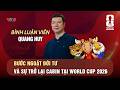 BLV QUANG HUY - BƯỚC NGOẶT ĐỜI TƯ VÀ SỰ TRỞ LẠI CABIN TẠI WORLD CUP 2026