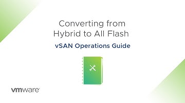 vSAN Operations Guide: Converting from Hybrid to All Flash