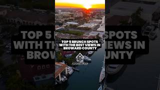 Top 5 Brunch Spots with the Best Views in Broward County! #browardcounty #southfloridaliving