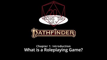 Ch 1.1: What is a Roleplaying Game? (PF2 Core Rulebook)