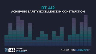 RT 412 - Achieving Safety Excellence in Construction