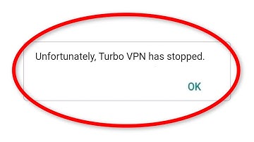 How To Fix Unfortunately, Turbo VPN Has Stopped Error Android & Ios