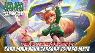 NANA GAMEPLAY | SKIN STARLIGHT KUALITAS EPIC, GINI CARA MAIN NANA TERBARU + BUILD VS HERO META