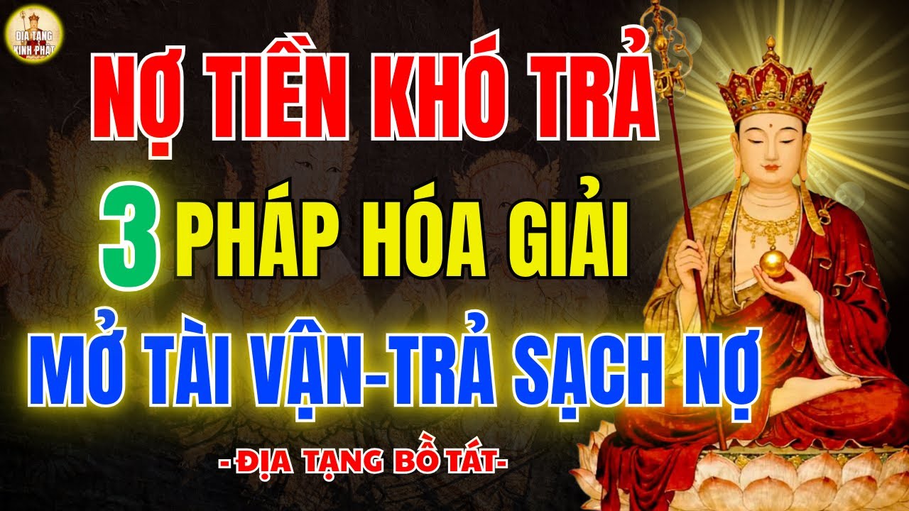 Địa Tạng Bồ Tát Khai Thị 🙏 3 Pháp Hóa Giải Nợ Nần  Cải Vận, Mở Đường Tài Lộc
