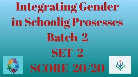 Integrating Gender in Schooling Prosesses Batch 2 SCORE 20/20