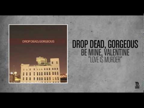 Drop Dead, Gorgeous - Love Is Murder