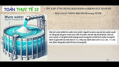 📌[ TOÁN THỰC TẾ 12] BÀI TOÁN NỒNG ĐỘ MUỐI TRONG BỂ | ỨNG DỤNG ĐẠO HÀM & HÀM SỐ #luyenthimontoan