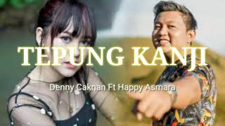 Download Lagu TEPUNG KANJI _ Denny Caknan Ft Happy Asmara Lirik MP3