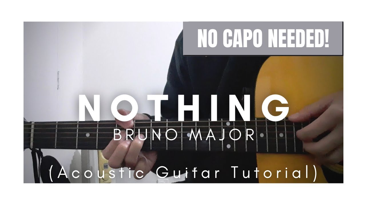 DETAILED Guitar Tutorial on How to Play NOTHING by BRUNO MAJOR (NO CAPO ...