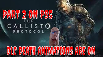 THE CALLISTO PROTOCAL PART 2 ON PS5 DLC DEATH ANIMATION ENABLED