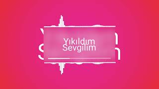 Yikildim Sevgi̇li̇m