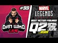 BEST MARVEL LEGENDS &amp; BEST ACTION FIGURES OF Q2 - Dan Who Live #99
