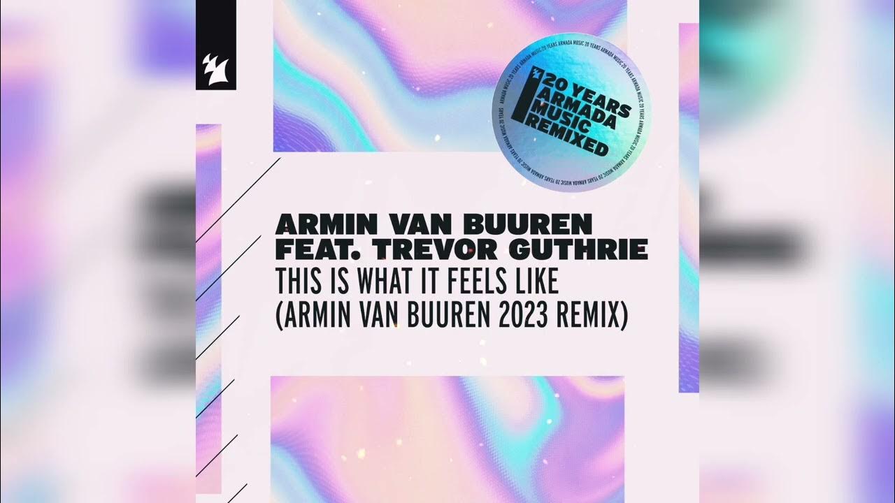 Armin van Buuren, Trevor Guthrie - This Is What It Feels Like (Armin van Buuren 2023 Extended Remix) Armin van Buuren, Trevor Guthrie - This Is What It Feels Like (Armin van Buuren 2023 Extended Remix)