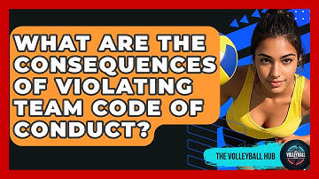 What Are The Consequences Of Violating Team Code Of Conduct? - The Volleyball Hub