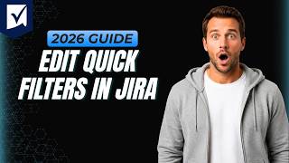 How To Edit Quick Filters In Jira [Step By Step Guide 2026]