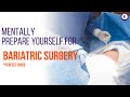 Get mentally prepared for bariatric surgery  bariatric surgery tips  mexico bariatric services