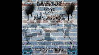 Breakin' The Old School WindyCityKiDD #electro #hiphop #freestyle #oldschool #mixtape #breakdance