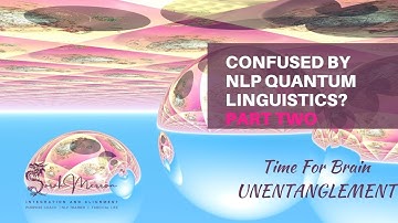 NLP Master Practitioner Quantum Linguistics Concept & Principles Part Two