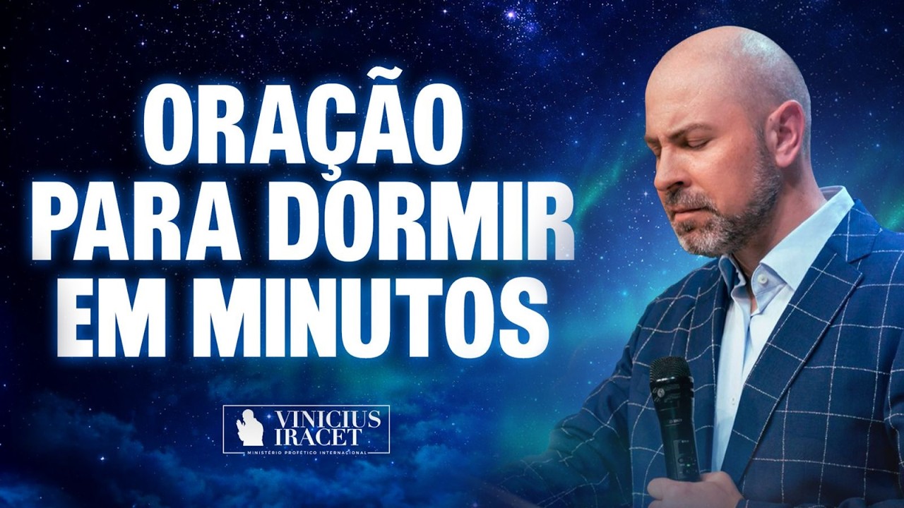 ORAÇÃO PARA DORMIR EM MINUTOS - @viniciusiracet2