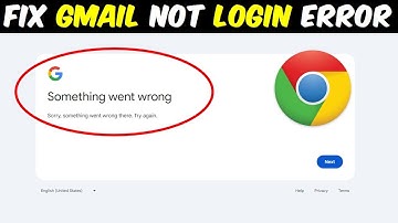 How to Fix Gmail Not Login Error Something went wrong in Chrome